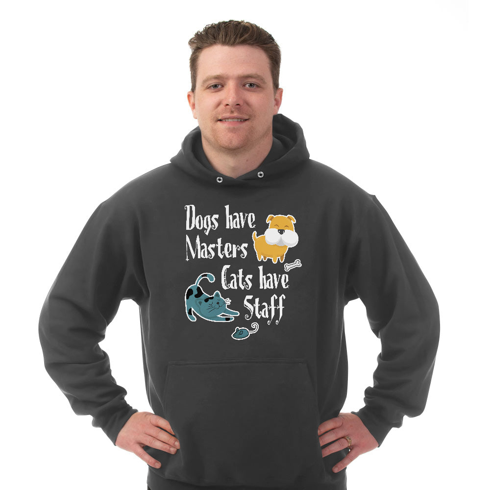 Hoodie Dogs Have Masters Cats Have Staff