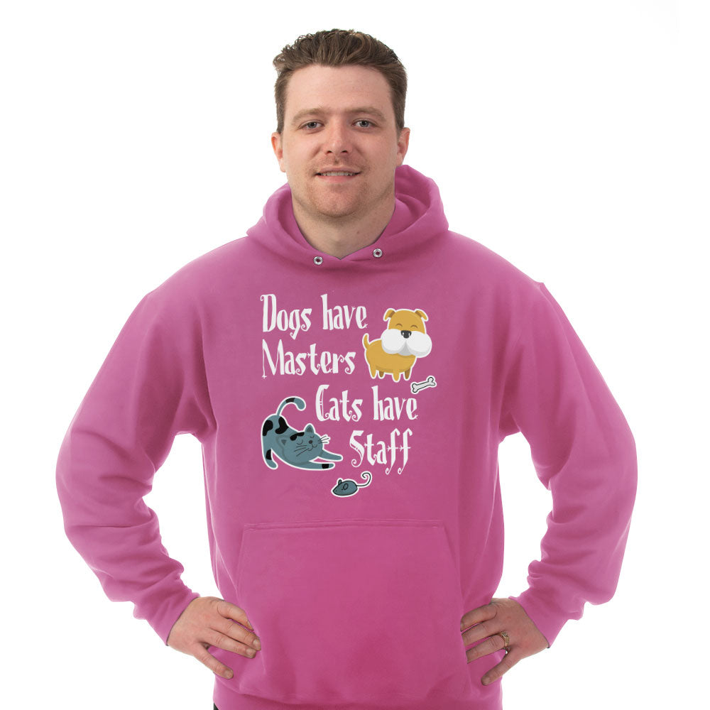 Hoodie Dogs Have Masters Cats Have Staff